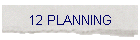 12 PLANNING