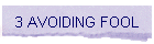 3 AVOIDING FOOL