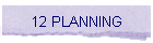 12 PLANNING