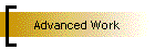 Advanced Work